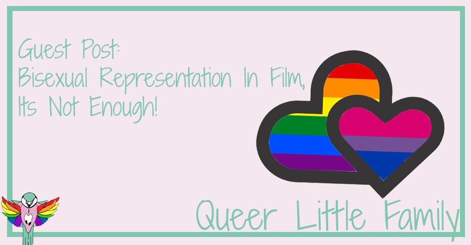 Guest Post: Bisexual Representation In Film, Its Not Enough!